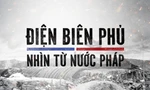 Tối nay 7/5, đón xem phim tài liệu "Điện Biên Phủ - Nhìn từ nước Pháp" trên VTV