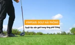 Vinpearl Golf Hải Phòng: Tuyệt tác sân golf trong lòng phố cảng