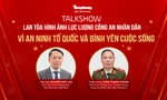 Talkshow: Những điểm đặc biệt của Giải Báo chí Vì an ninh Tổ quốc và bình yên cuộc sống 2023-2025