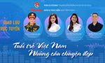 TUỔI TRẺ VIỆT NAM - NHỮNG CÂU CHUYỆN ĐẸP: Tin tốt, câu chuyện đẹp, góp phần vun đắp tình yêu Tổ quốc