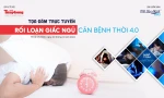 [TỌA ĐÀM] Rối loạn giấc ngủ - Căn bệnh thời đại 4.0
