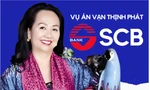 'Vòi bạch tuộc' Vạn Thịnh Phát khiến Ngân hàng SCB kiệt quệ thế nào?