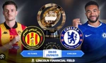 Chelsea và Esperance Tunis, đội nào sẽ giành vé vào vòng 1/8?