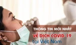 Thông tin mới nhất về diễn biến dịch COVID-19 tại Việt Nam
