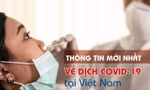 Thông tin mới nhất về diễn biến dịch COVID-19 tại Việt Nam