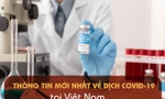 Thông tin mới nhất về diễn biến dịch COVID-19 tại Việt Nam