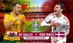 Xứ Wales - Đan Mạch: Trận chiến sinh tử