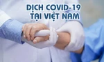 Thông tin mới nhất về tình hình dịch COVID-19 tại Việt Nam