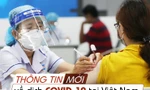 Thông tin mới nhất về diễn biến dịch COVID-19 tại Việt Nam