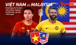 Tương quan trận Việt Nam vs Malaysia: 'Chung kết sớm'
