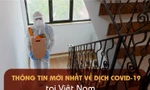 Thông tin mới nhất về diễn biến dịch COVID-19 tại Việt Nam