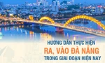 Hướng dẫn ra, vào Đà Nẵng trong giai đoạn hiện nay