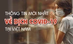 Thông tin mới nhất về diễn biến dịch COVID-19 tại Việt Nam
