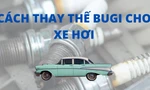 Cách thay thế bugi cho xe hơi