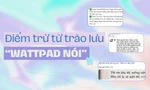 Mặt trái của trào lưu "Wattpad nói": Biến tấu mất cái hay của tác phẩm kinh điển
