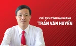 Chân dung tân Chủ tịch tỉnh Hậu Giang Trần Văn Huyến