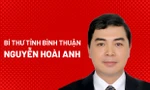 Chân dung tân Bí thư Tỉnh ủy Bình Thuận Nguyễn Hoài Anh