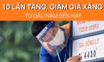 10 lần tăng, giảm giá xăng từ đầu năm đến nay