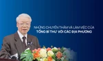 Những chuyến thăm và làm việc của Tổng Bí thư với các địa phương