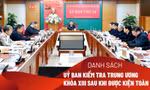 [Infographics] Chi tiết nhân sự Ủy ban Kiểm tra Trung ương sau khi kiện toàn