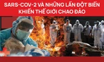 [Đồ họa] SARS-CoV-2 và những lần đột biến khiến thế giới chao đảo