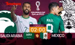 World Cup 2022: Tương quan trước trận Saudi Arabia - Mexico, 2 giờ 1/12