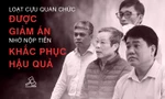 Loạt cựu quan chức được giảm án nhờ nộp tiền khắc phục hậu quả