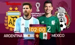World Cup 2022: Tương quan trước trận Argentina - Mexico, 02 giờ 27/11