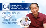Mở đường văn hóa từ chức: Chuyện người xin thôi tái bổ nhiệm Viện trưởng
