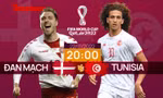 World Cup 2022: Tương quan trận đấu Đan Mạch - Tunisia, 20 giờ 22/11