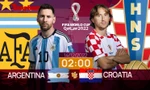 Bán kết World Cup 2022: Tương quan trước trận Argentina - Croatia, 2 giờ 14/12