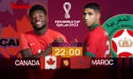 World Cup 2022: Tương quan trước trận Canada - Morocco, 22 giờ 1/12