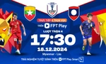 Nhận định Myanmar vs Lào, 17h30 ngày 18/12: Đi tìm chiến thắng đầu tay