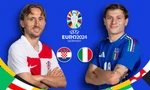 Nhận định Croatia vs Italia, 02h00 ngày 25/6: Tử chiến cho tấm vé