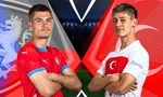 Nhận định CH Séc vs Thổ Nhĩ Kỳ, 02h00 ngày 27/6: Pha lê khó vỡ