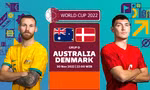 Nhận định Australia vs Đan Mạch, 22h00 ngày 30/11: Những chú lính chì lên tiếng