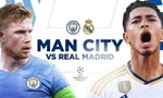 Nhận định Real Madrid vs Man City, 02h00 ngày 10/4: Phục hận tại Bernabeu
