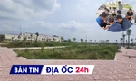 Địa ốc 24H: Thủ tướng chỉ đạo chấn chỉnh việc đấu giá đất; Công an vào cuộc xác minh nhóm 'thổi giá'