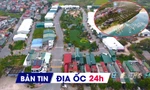 Địa ốc 24H: Thêm khu đô thị nghỉ dưỡng hơn 150 nghìn tỷ; lộ vi phạm khu nhà ở của Dabaco