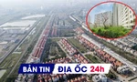 Địa ốc 24H: Nhiều dự án nợ thuế đất chờ xử lý; hàng chục nghìn căn hộ bỏ hoang