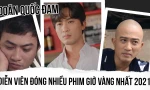 Doãn Quốc Đam: Diễn viên đóng nhiều phim giờ vàng nhất năm 2021 