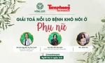 Tọa đàm trực tuyến: Giải tỏa nỗi lo bệnh khó nói ở phụ nữ