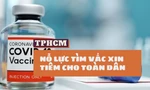 TPHCM tìm nguồn vắc xin COVID-19 để tiêm cho hơn 7 triệu người