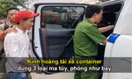 Kinh hoàng tài xế container dùng 3 loại ma túy, phóng như bay