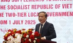 Việt Nam họp báo quốc tế công bố triển khai mô hình chính quyền địa phương 2 cấp