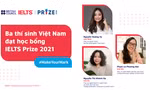 Ba đại diện xuất sắc của Việt Nam nhận học bổng IELTS Prize