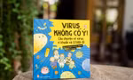 “Virus, không cố ý!”: Hiểu về virus, vi khuẩn và COVID-19 để “mặc áo giáp” bảo vệ bản thân