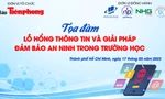 Báo Tiền Phong tổ chức tọa đàm 'Lỗ hổng thông tin và giải pháp đảm bảo an ninh trong trường học'