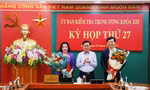 Bộ Chính trị chuẩn y hai tân Phó Chủ nhiệm Ủy ban Kiểm tra Trung ương