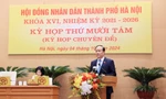 HĐND thành phố Hà Nội xem xét, thông qua 20 nội dung quan trọng